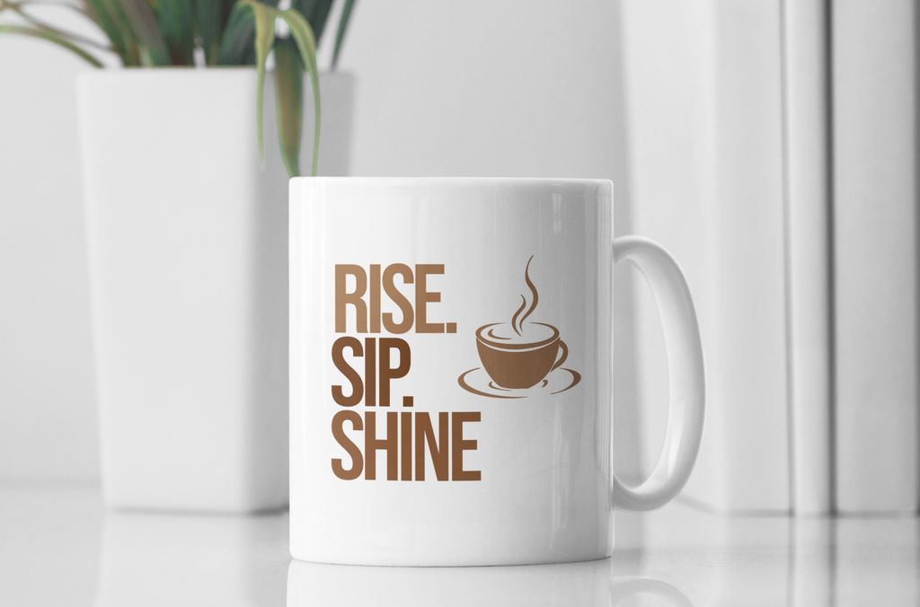 Rise. Sip. Shine - 11oz Ceramic Mug